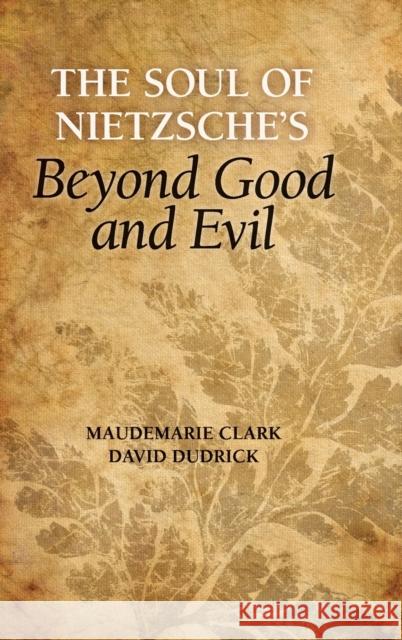 The Soul of Nietzsche's Beyond Good and Evil Maudemarie Clark David Dudrick 9780521790413 Cambridge University Press