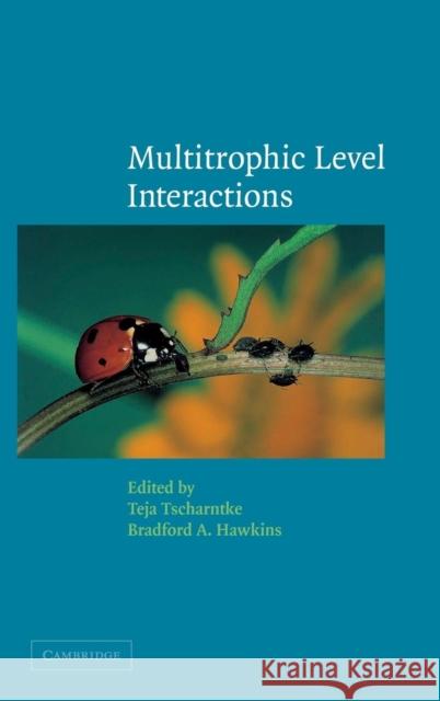 Multitrophic Level Interactions Teja Tscharntke Teja Tscharntke Bradford A. Hawkins 9780521791106 Cambridge University Press