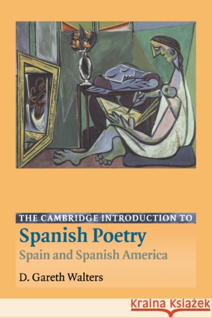 The Cambridge Introduction to Spanish Poetry: Spain and Spanish America Walters, D. Gareth 9780521791229 Cambridge University Press