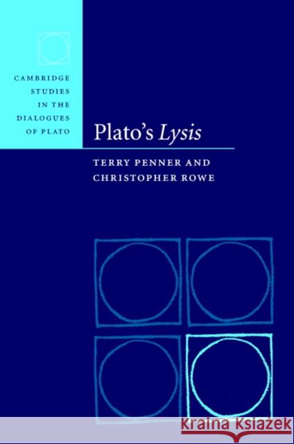 Plato's Lysis Terry Penner Christopher Rowe 9780521791304 Cambridge University Press