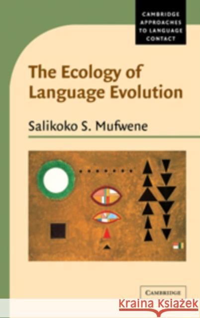 The Ecology of Language Evolution Salikoko S. Mufwene (University of Chicago) 9780521791380