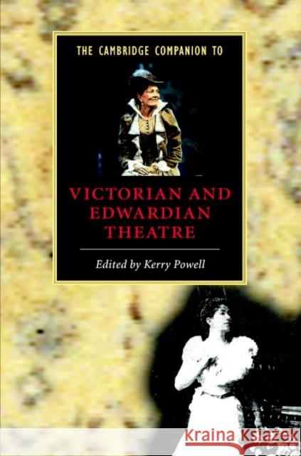 The Cambridge Companion to Victorian and Edwardian Theatre Kerry Powell 9780521791571