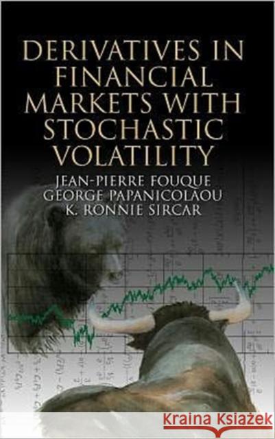Derivatives in Financial Markets with Stochastic Volatility Jean-Pierre Fouque George Papanicolaou K. Ronnie Sircar 9780521791632 Cambridge University Press