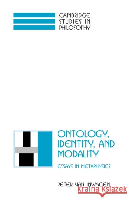 Ontology, Identity, and Modality: Essays in Metaphysics Van Inwagen, Peter 9780521791649 Cambridge University Press