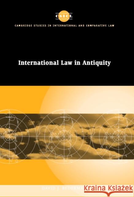 International Law in Antiquity David J. Bederman 9780521791977 CAMBRIDGE UNIVERSITY PRESS