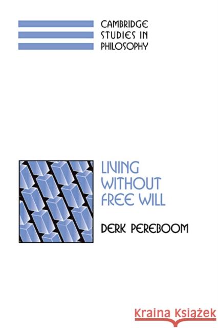 Living Without Free Will Pereboom, Derk 9780521791984 Cambridge University Press