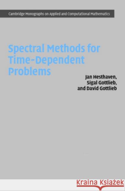 Spectral Methods for Time-Dependent Problems Jan Hesthaven Sigal Gottlieb 9780521792110