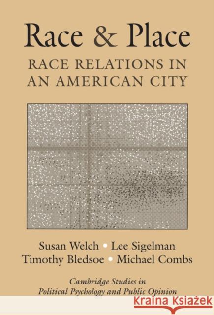 Race and Place: Race Relations in an American City Welch, Susan 9780521792158