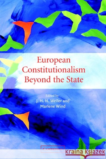 European Constitutionalism Beyond the State Weiler, J. H. H. 9780521792257 Cambridge University Press