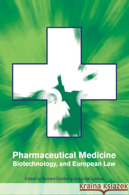 Pharmaceutical Medicine, Biotechnology and European Law Richard Goldberg Julian Lonbay 9780521792493 Cambridge University Press