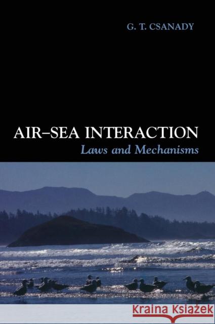 Air-Sea Interaction: Laws and Mechanisms Csanady, G. T. 9780521792592 CAMBRIDGE UNIVERSITY PRESS