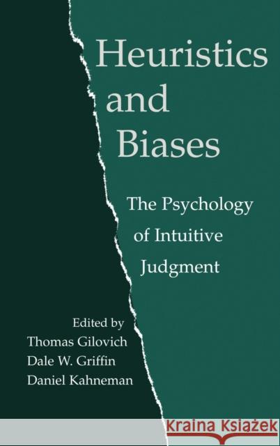 Heuristics and Biases: The Psychology of Intuitive Judgment Gilovich, Thomas 9780521792608 Cambridge University Press