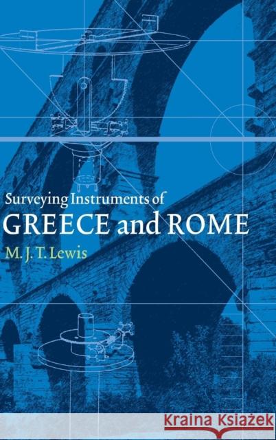 Surveying Instruments of Greece and Rome M. J. T. Lewis 9780521792974 CAMBRIDGE UNIVERSITY PRESS