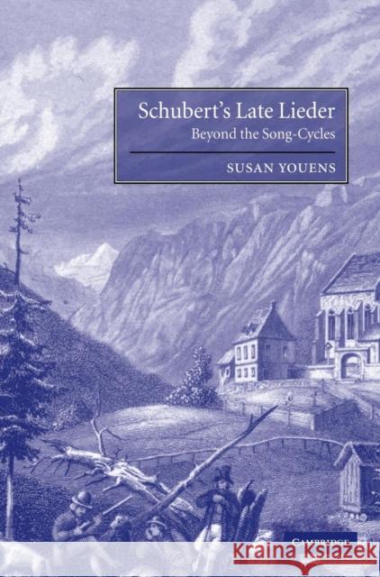 Schubert's Late Lieder: Beyond the Song-Cycles Youens, Susan 9780521793148