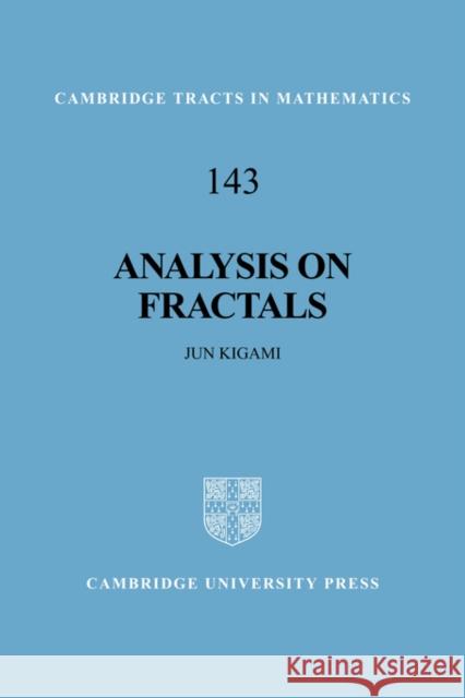Analysis on Fractals Jun Kigami B. Bollobas W. Fulton 9780521793216 Cambridge University Press