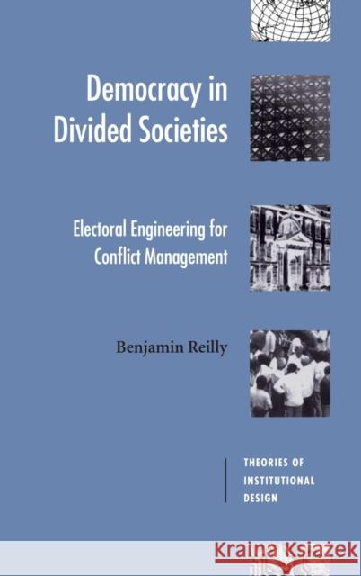 Democracy in Divided Societies: Electoral Engineering for Conflict Management Reilly, Benjamin 9780521793230 Cambridge University Press