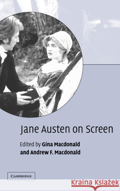 Jane Austen on Screen Gina MacDonald (Nicholls State University, Louisiana), Andrew MacDonald (Loyola University, New Orleans) 9780521793254