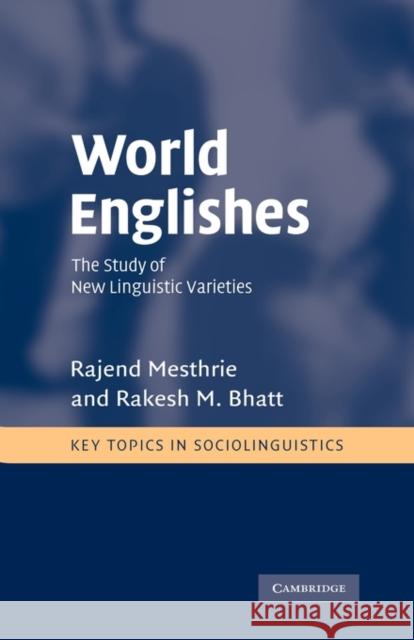 World Englishes: The Study of New Linguistic Varieties Mesthrie, Rajend 9780521793414