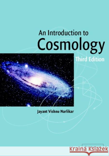 Introduction to Cosmology Narlikar, J. V. 9780521793766 Cambridge University Press