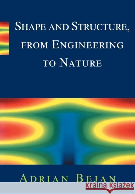 Shape and Structure, from Engineering to Nature Adrian Bejan 9780521793889 Cambridge University Press