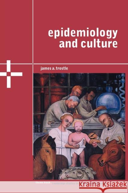 Epidemiology and Culture James A. Trostle 9780521793896 Cambridge University Press