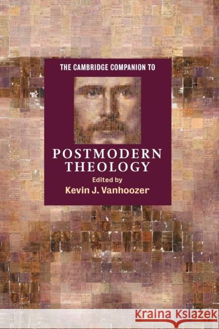 The Cambridge Companion to Postmodern Theology Kevin J Vanhoozer 9780521793957