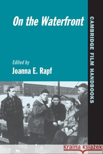 On the Waterfront Joanna Rapf Horton Andrew Budd Schulberg 9780521794008