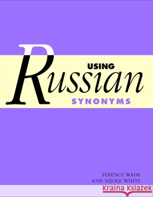 Using Russian Synonyms Terence Wade 9780521794053