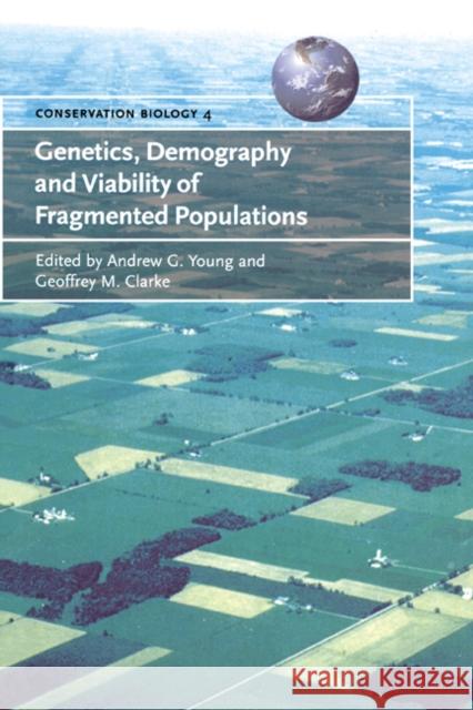 Genetics, Demography and Viability of Fragmented Populations Andrew G. Young Geoffrey M. Clarke Guy Cowlishaw 9780521794213 Cambridge University Press