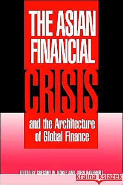The Asian Financial Crisis and the Architecture of Global Finance John Ravenhill Gregory W. Noble 9780521794220 Cambridge University Press