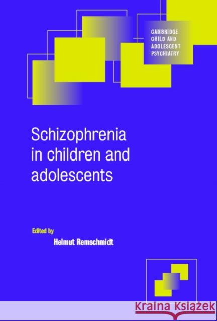 Schizophrenia in Children and Adolescents Helmut Remschmidt Ian M. Goodyer 9780521794282