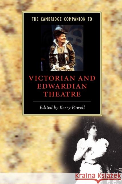 The Cambridge Companion to Victorian and Edwardian Theatre Kerry Powell 9780521795364