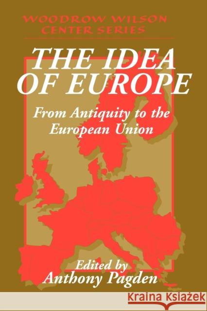 The Idea of Europe: From Antiquity to the European Union Pagden, Anthony 9780521795524 Cambridge University Press