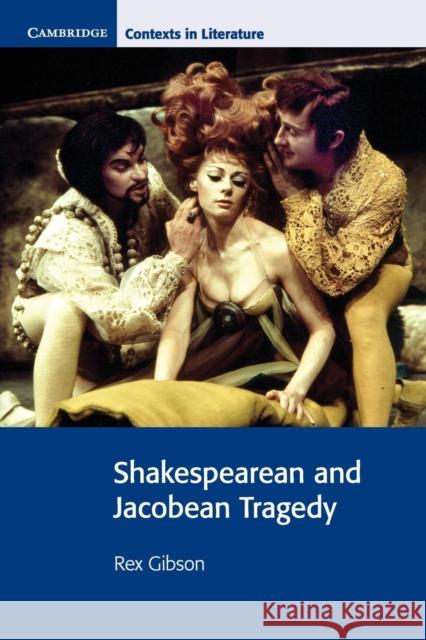 Shakespearean and Jacobean Tragedy Rex Gibson 9780521795623 0