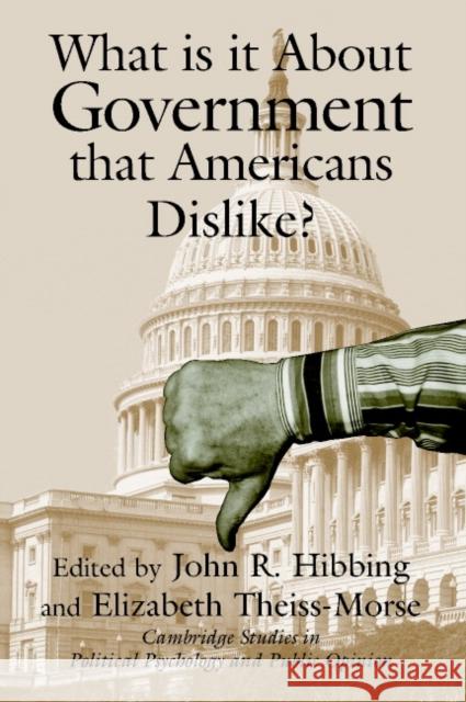 What Is It about Government That Americans Dislike? Hibbing, John R. 9780521796316 Cambridge University Press