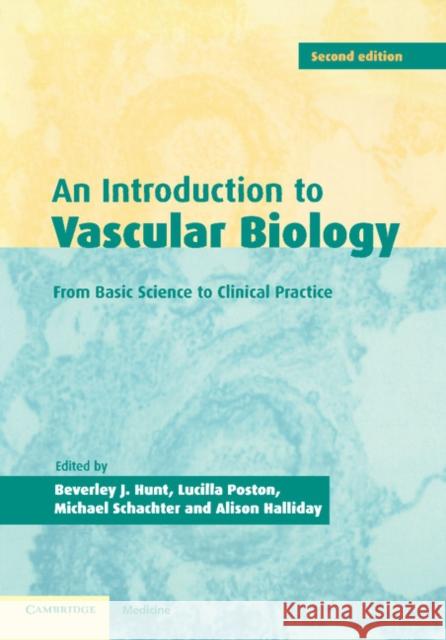 An Introduction to Vascular Biology : From Basic Science to Clinical Practice Beverley J. Hunt Lucilla Poston Alison Halliday 9780521796521 Cambridge University Press