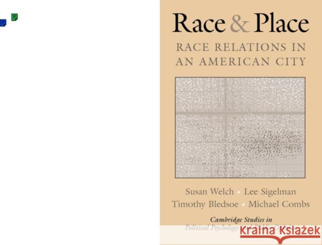 Race and Place: Race Relations in an American City Welch, Susan 9780521796552 Cambridge University Press