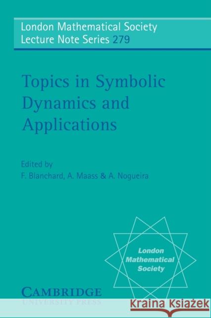 Topics in Symbolic Dynamics and Applications F. Blanchard A. Maass A. Nogueira 9780521796606 Cambridge University Press