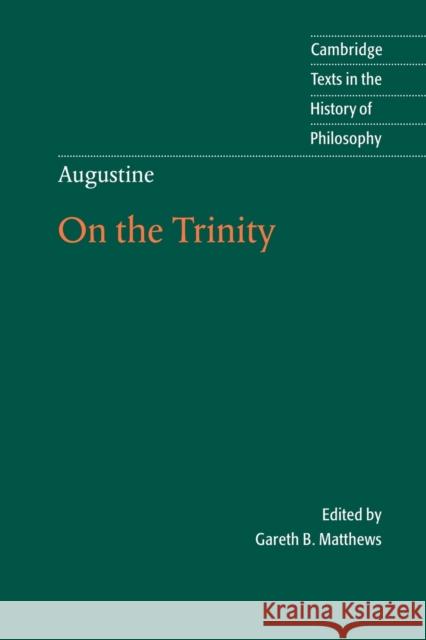 Augustine: On the Trinity Books 8-15 Saint Augustine of Hippo                 Gareth B. Matthews Desmond M. Clarke 9780521796651 Cambridge University Press