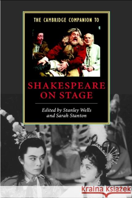 The Cambridge Companion to Shakespeare on Stage Stanley Wells Sarah Stanton 9780521797115 Cambridge University Press