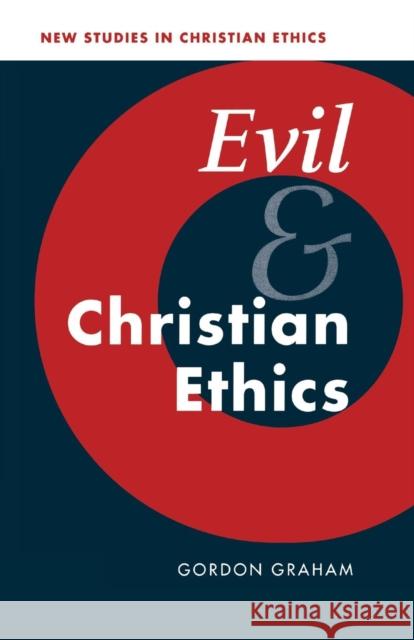 Evil and Christian Ethics Gordon Graham 9780521797450