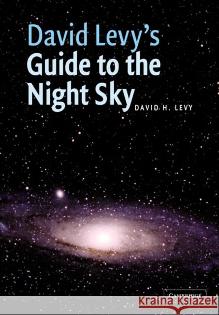 David Levy's Guide to the Night Sky David H. Levy 9780521797535 Cambridge University Press