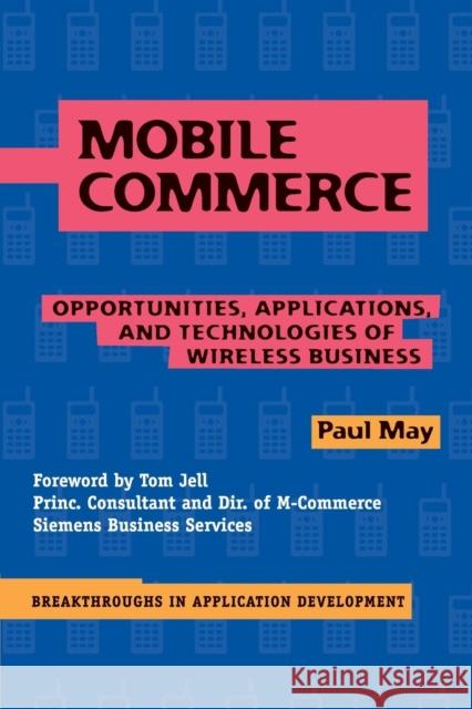 Mobile Commerce: Opportunities, Applications, and Technologies of Wireless Business May, Paul 9780521797566 Cambridge University Press