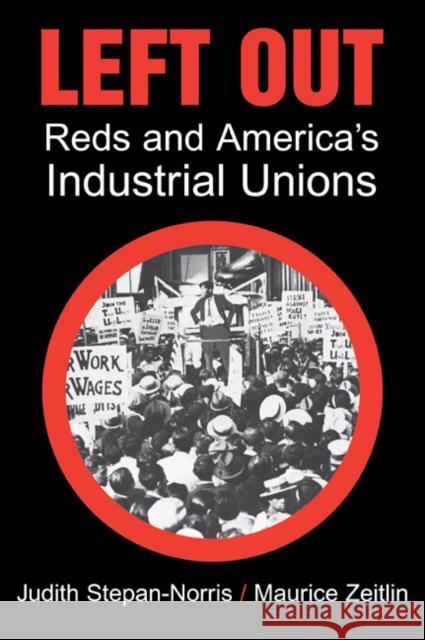 Left Out: Reds and America's Industrial Unions Stepan-Norris, Judith 9780521798402 Cambridge University Press