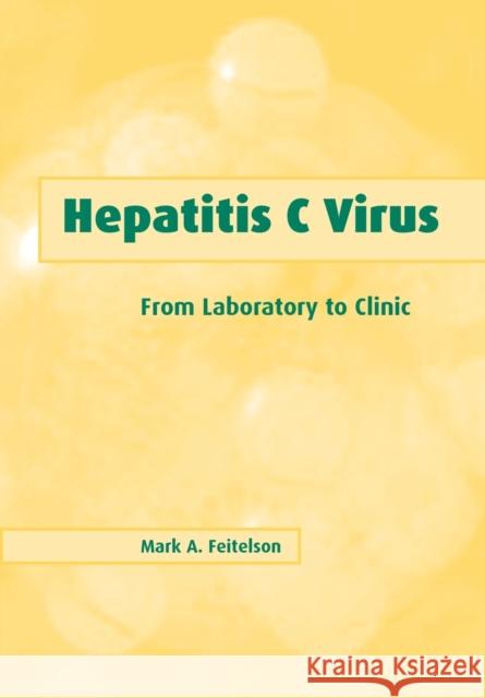 Hepatitis C Virus: From Laboratory to Clinic Feitelson, Mark A. 9780521799591 Cambridge University Press