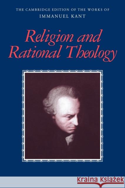 Religion and Rational Theology Immanuel Kant Allen W. Wood George D 9780521799980
