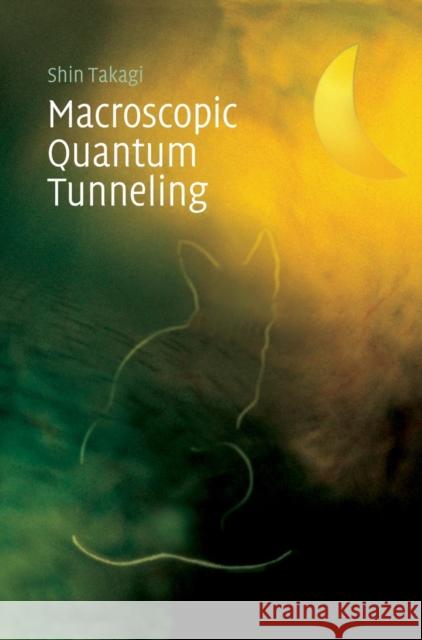 Macroscopic Quantum Tunneling Shin Takagi 9780521800020