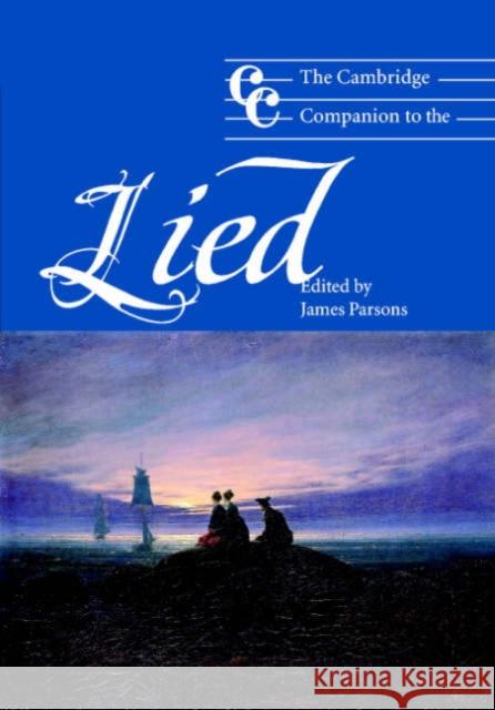 The Cambridge Companion to the Lied Jonathan Cross James Parsons 9780521800273 Cambridge University Press