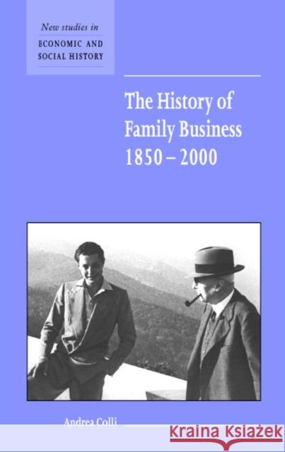 The History of Family Business, 1850–2000 Andrea Colli (Università Commerciale Luigi Bocconi, Milan) 9780521800280
