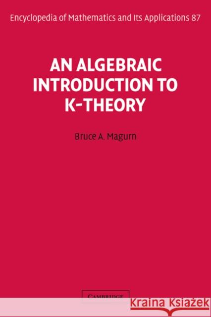 An Algebraic Introduction to K-Theory Bruce A. Magurn 9780521800785 Cambridge University Press